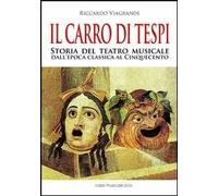 Il carro di Tespi. Storia del teatro musicale dall'epoca classica al Cinquecento