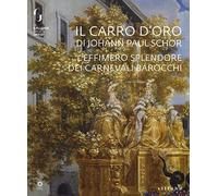 Il carro d'oro di Johann Paul Schor. L'effimero splendore dei carnevali barocchi. Catalogo della mostra (Firenze, 20 febbraio-5 maggio 2019). Ediz. a colori