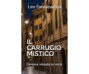 Il carrugio mistico: Genova vissuta in versi