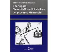 Il carteggio Churchill-Mussolini alla luce del processo Guareschi