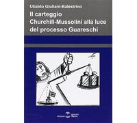 Carteggio Churchill-Mussolini Alla Luce Del Processo Guareschi