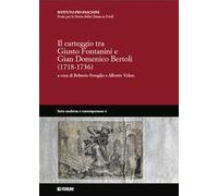 Il carteggio fra Giusto Fontanini e Gian Domenico Bertoli (1718-1736)