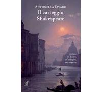 Il carteggio Shakespeare. Venezia: un delitto, un’indagine, una scoperta