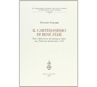 Il cartesianesimo di Réné Fédé. Dalle Meditations métaphisiques (1683) alla Théologie métaphisique (1705)