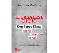 Il casalese di Dio. Don Peppe Diana. Storia. Omicidio. Verità