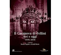 Il Casanova di Fellini ieri e oggi 1976-2016