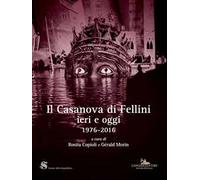 Il Casanova di Fellini ieri e oggi 1976-2016
