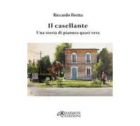 Il casellante. Una storia di pianura quasi vera