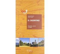 Il Casentino. Territorio, storia e viaggi