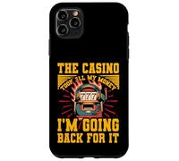 Il Casinò ha preso tutti i miei soldi Torno indietro per questo Custodia per iPhone 11 Pro Max