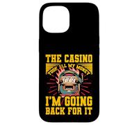 Il Casinò ha preso tutti i miei soldi Torno indietro per questo Custodia per iPhone 15