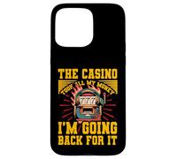 Il Casinò ha preso tutti i miei soldi Torno indietro per questo Custodia per iPhone 15 Pro Max