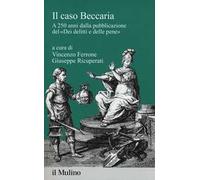 Il caso Beccaria. A 250 anni dalla pubblicazione del «Dei delitti e delle pene»
