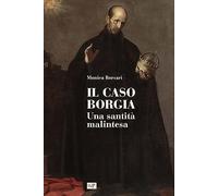 Il caso Borgia. Una santità malintesa
