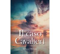 Il caso Cavalieri di Sergio Benini, 2020, Youcanprint