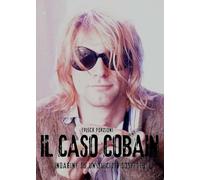 Il caso Cobain. Indagine su un suicidio sospetto. Ediz. a colori