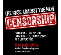 Il caso contro la nuova censura: proteggere la libertà di parola da Big Tech, progressisti e università