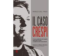 Il caso Crespi. Il caso giudiziario del regista Ambrogio Crespi. L'analisi di tutti i documenti