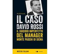 Il caso David Rossi. Il suicidio imperfetto del manager Monte dei Paschi di Siena