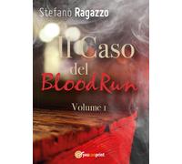 Il Caso del BloodRun - Volume 1 di Stefano Ragazzo, 2017, Youcanprint