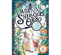 Il caso del fiore scomparso. Ada e Sherlock Orso. Ediz. illustrata