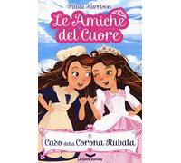 Il caso della corona scomparsa. Le amiche del cuore