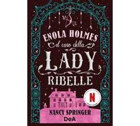 Il caso della lady ribelle. Enola Holmes (Vol. 8)