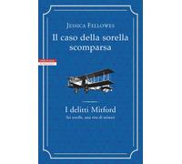 Libri Jessica Fellowes - Il Caso Della Sorella Scomparsa. I Delitti Mitford