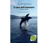 Il caso dell'assessore: Un'inchiesta di Della Rosa Ciro