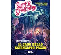 Il caso dello scienziato pazzo. Super spavento