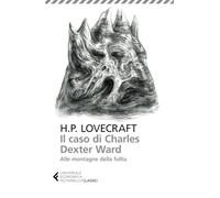 Il caso di Charles Dexter Ward-Alle montagne della follia