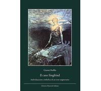 Il caso di Siegfried. Individuazione simbolica di un eroe wagneriano