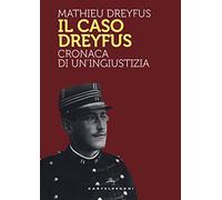 Il caso Dreyfus. Cronaca di un'ingiustizia