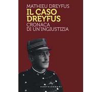 Il caso Dreyfus. Cronaca di un'ingiustizia