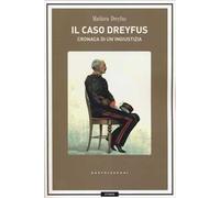 Il caso Dreyfus. Cronaca di un'ingiustizia