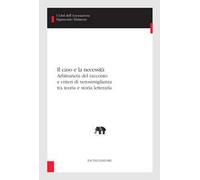 Il caso e la necessità. Arbitrarietà del racconto e criteri di verosimiglianza tra teoria e storia letteraria