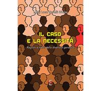 Il caso e la necessità. Ragioni e limiti della diversità genetica