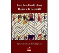 Il caso e la necessità. Ragioni e limiti della diversità genetica