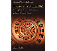 Il caso e la probabilità. Le sorprese di una strana coppia