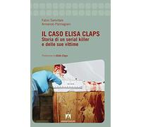 Il caso Elisa Claps. Storia di un serial killer e delle sue vittime