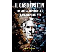 IL CASO EPSTEIN - TRA VERITÀ DOCUMENTALE E NARRAZIONI DEL WEB