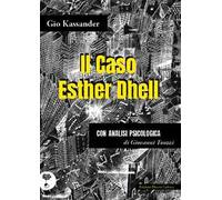 Il caso Esther Dhell. Con analisi psicologica