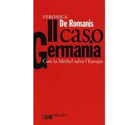 Il caso Germania. Così la Merkel salva l'Europa