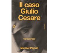 Il caso Giulio Cesare. Controstoria popolare di un delitto di classe