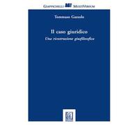 Il caso giuridico. Una ricostruzione giusfilosofica