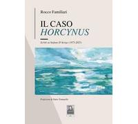 Il caso Horcynus. Scritti su Stefano D'Arrigo (1975-2025)