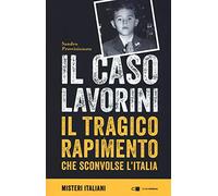 Il caso Lavorini. Il tragico rapimento che sconvolse l'Italia