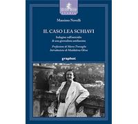 Il caso Lea Schiavi. Indagine sull'omicidio di una giornalista antifascist...