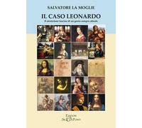 Il caso Leonardo. Il misterioso fascino di un genio sempre attuale