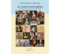 Il caso Leonardo. Il misterioso fascino di un genio sempre attuale